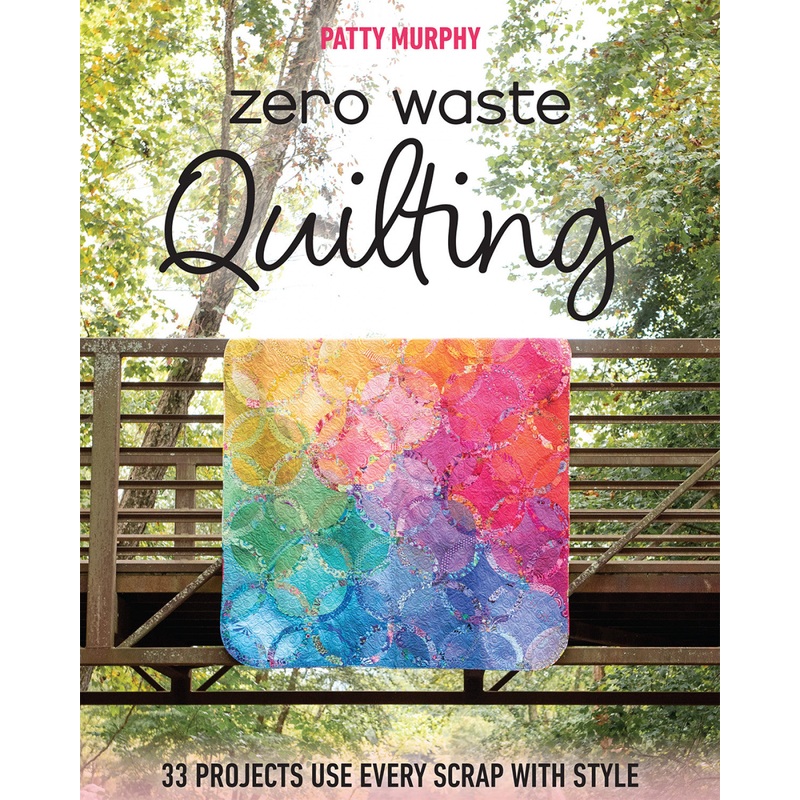 Zero Waste Quilting Book by Patty Murphy - 11577